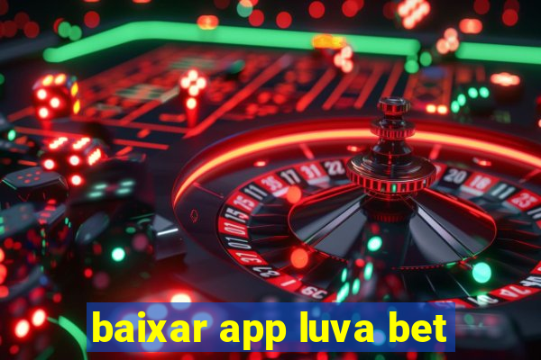 baixar app luva bet